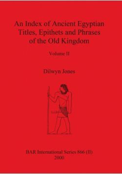 An Index of Ancient Egyptian Titles, Epithets and Phrases of the Old Kingdom Volume II