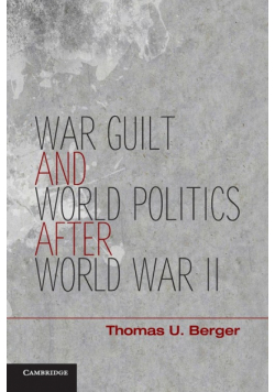 War, Guilt, and World Politics after World War II