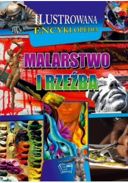 Ilustrowana Encyklopedia. Malarstwo i rzeźba