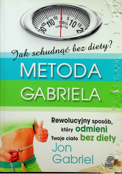 Jak  schudnąć bez diety Metoda Gabriela