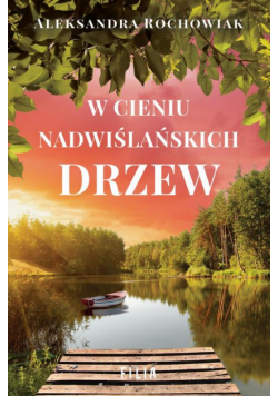 W cieniu nadwiślańskich drzew