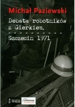 Debata robotników z Gierkiem dedykacja autoraSzczecin 1971