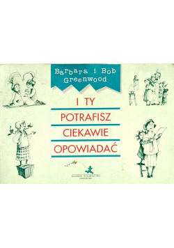 I ty potrafisz ciekawie opowiadać