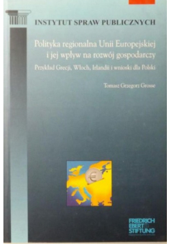 Polityka regionalna Unii Europejskiej i jej wpływ na rozwój gospodarczy. Przykład Grecji Włoch Irlandii i wnioski dla Polski