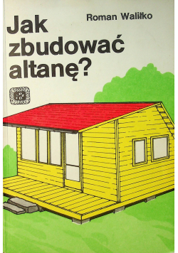 Jak zbudować altanę