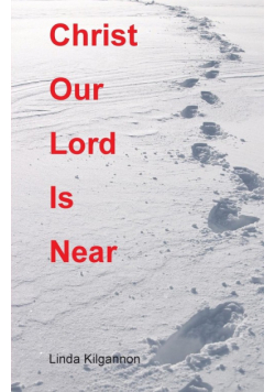 Christ Our Lord Is Near