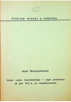 Istota ruchu kaszubskiego i jego przemiany od poł. XIX w. po wspłczesność