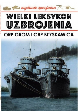 Wielki leksykon uzbrojenia ORP Grom i ORP Błyskawica