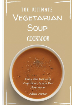 The Ultimate Vegetarian Soup Cookbook