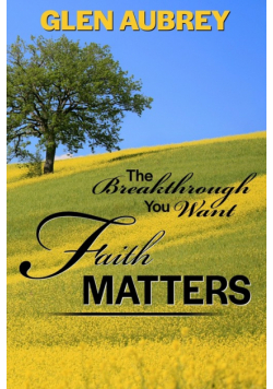 Faith Matters * The Breakthrough You Want