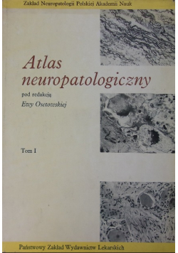 Atlas neuropatologiczny Tom I