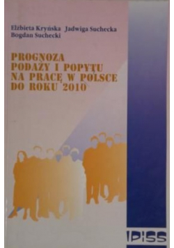 Prognoza podaży i popytu na pracę w Polsce do roku 2010