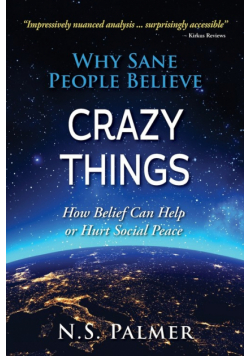 Why Sane People Believe Crazy Things