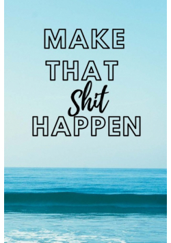 Make That Shit Happen