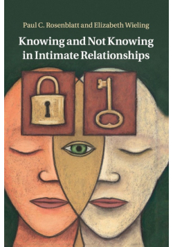 Knowing and Not Knowing in Intimate             Relationships