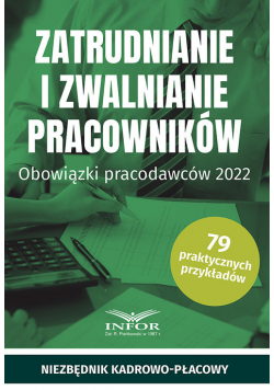 Zatrudnianie i zwalnianie pracowników Obowiązki pracodawców 2022