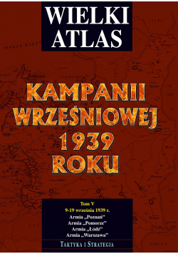 Wielki Atlas Kampanii Wrześniowej 1939 roku Tom V