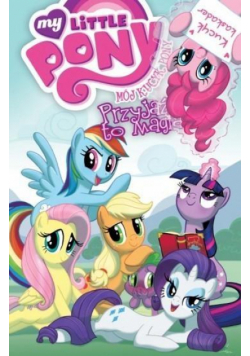 Mój Kucyk Pony. Przyjaźń to magia T.2
