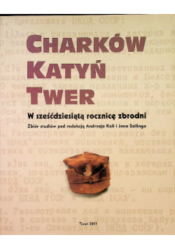 Charków Katyń Twer W sześćdziesiątą rocznicę zbrodni