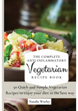 The Complete Anti-Inflammatory Vegetarian Recipes Book