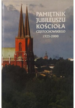 Pamiętnik Jubileuszu Kościoła Częstochowskiego 1925-2000