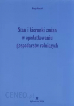 Stan i kierunki zmian w opodatkowaniu gospodarstw rolniczych