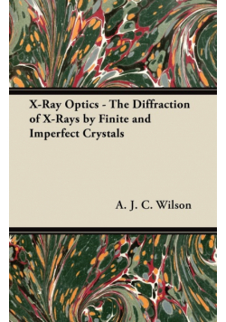 X-Ray Optics - The Diffraction of X-Rays by Finite and Imperfect Crystals