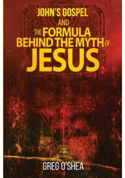 John's gospel and the formula behind the myth of Jesus