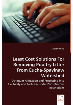 Least Cost Solutions For Removing Poultry Litter From Eucha-Spavinaw Watershed - Optimum Allocation and Processing into Electricity and Fertilizer under Phosphorous Restrictions