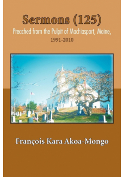 Sermons (125) Preached from the Pulpit of Machiasport, Maine,