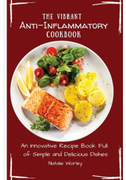 The Vibrant Anti-Inflammatory Cookbook