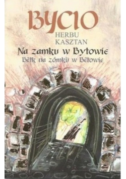 Bycio Herbu Kasztan na zamku w Bytowie