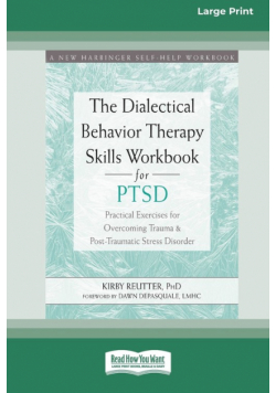 The Dialectical Behavior Therapy Skills Workbook for PTSD
