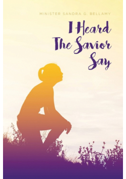 I Heard The Savior Say