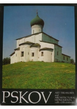 Pskov Art Treasures and Architectural Monuments 12th 17th Centuries