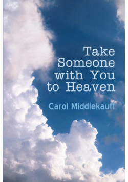 Take Someone with You to Heaven