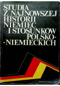 Studia z najnowszej historii Niemiec i stosunków polsko - niemieckich