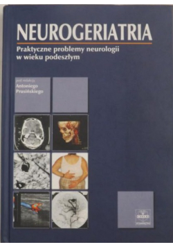 Neurogeriatria Praktyczne problemy neurologii w wieku podeszłym