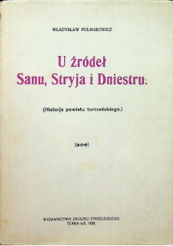U źródeł Sanu Stryja i Dniestru reprint z 1929r