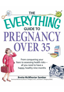 The Everything Guide to Pregnancy Over 35