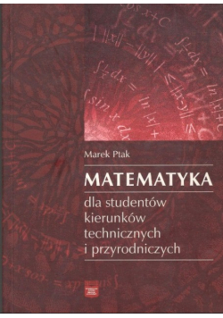 Matematyka dla studentów kierunków technicznych i przyrodniczych
