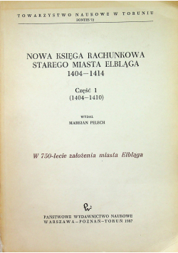 Nowa księga rachunkowa Starego Miasta Elbląga 1404 - 1414 część 1