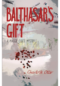 Balthasar's Gift. a Maggie Cloete Mystery