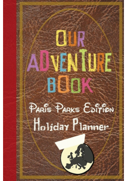 Our Adventure Book Paris Parks Edition Holiday Planner