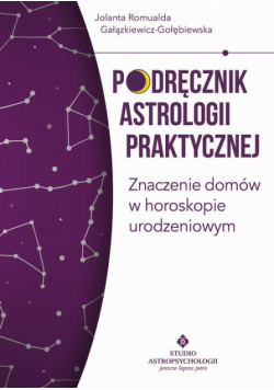 Podręcznik astrologii praktycznej. Znaczenie domów w horoskopie urodzeniowym