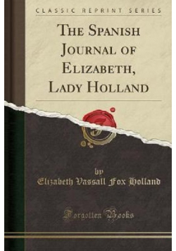 The Spanish Journal of Elizabeth Lady Holland Reprint