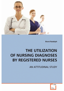 The Utilization of Nursing Diagnoses by Registered Nurses