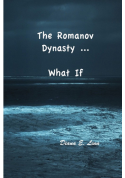 The Romanov Dynasty ... What If