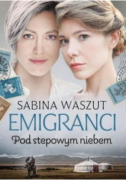 Emigranci Pod stepowym niebem
