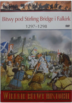 Bitwy pod Stirling Bridge i Falkirk 1297 - 1298